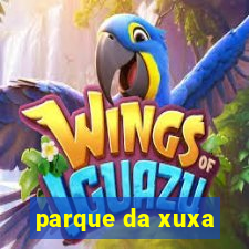 parque da xuxa